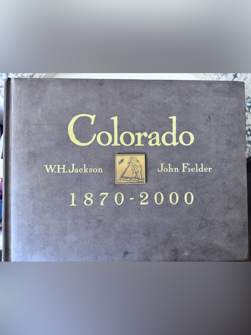 WH Jackson Fielder Colorado 1870-2000 Hardcover Picture Book